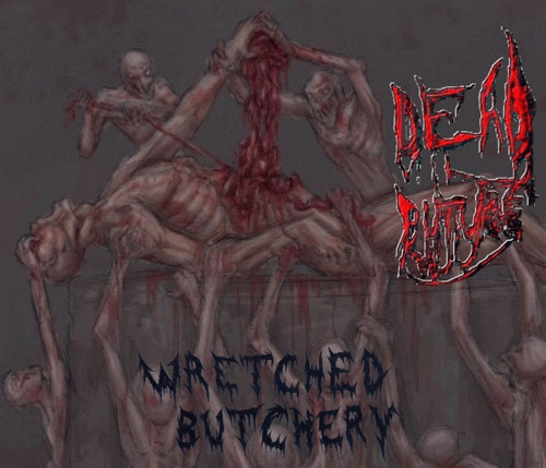 Dead Buture : Wretched Butchery